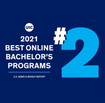 UIC was ranked No. 2 in the country in the 2021 U.S. News & World Report Best Online Bachelor’s Programs rankings 